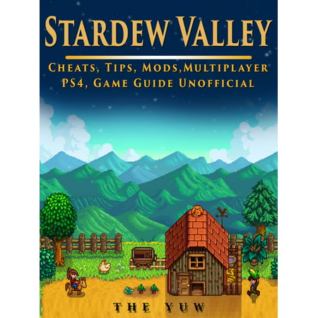 Stardew Valley Cheats, Tips, Mods, Multiplayer, PS4, Game Guide Unofficial - (Stardew Valley Best Wine)