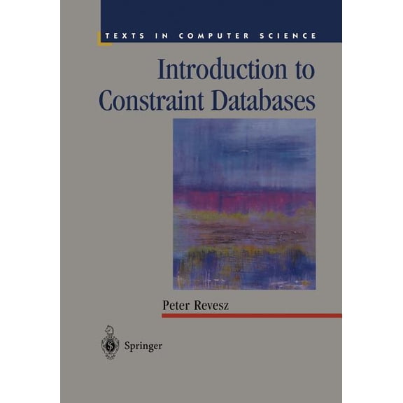 Texts in Computer Science Introduction to Constraint Databases, (Paperback)
