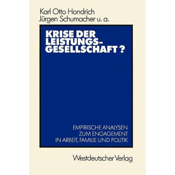 Krise Der Leistungsgesellschaft?: Empirische Analysen Zum Engagement in Arbeit, Familie Und Politik, (Paperback)