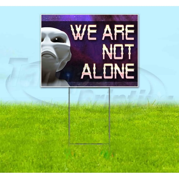 We Are Not Alone (18" x 24") Yard Sign, Includes Metal Step Stake