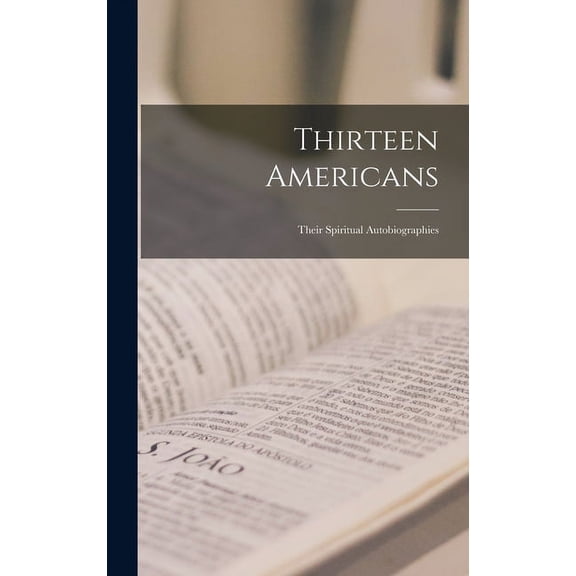 Thirteen Americans: Their Spiritual Autobiographies, (Hardcover)