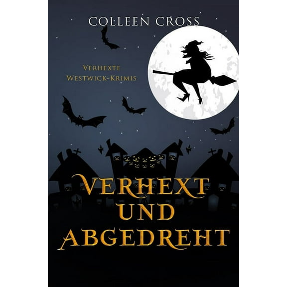 Verhexte Westwick-Krimis Verhext und abgedreht: Verhexte Westwick-Krimis #3, Book 3, (Paperback)