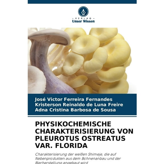 Physikochemische Charakterisierung Von Pleurotus Ostreatus Var. Florida, (Paperback)