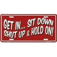 thumbnail image 2 of Get In Sit Down Shut Up and Hold On Novelty Plate, 2 of 2