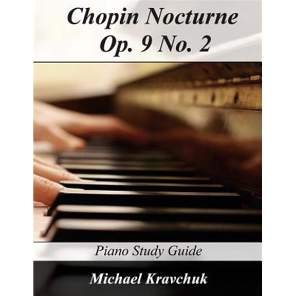 Piano Study Guides: Chopin Nocturne Op. 9 No. 2: Piano Study Guide (Other)