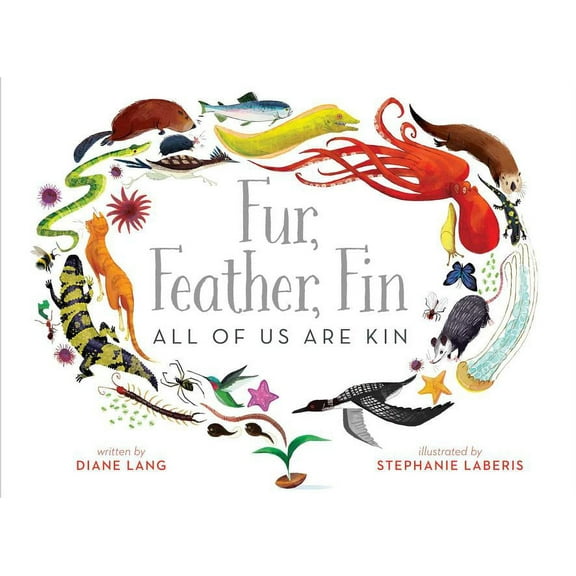 Fur, Feather, Fin--All of Us Are Kin, (Hardcover)