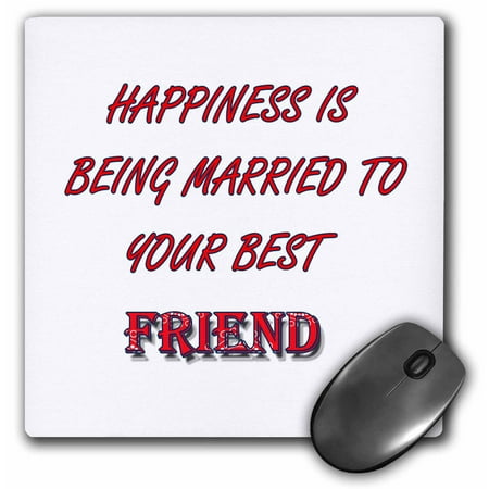 3dRose Happiness is being married to your best friend. Popular saying, Mouse Pad, 8 by 8