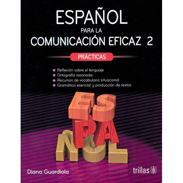 Español para la comunicación eficaz 2 EDITORIAL TRILLAS SA DE CV DIANA GUARDIOLA