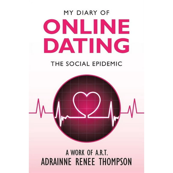 My Diary of Online Dating: The Social Epidemic (Paperback)