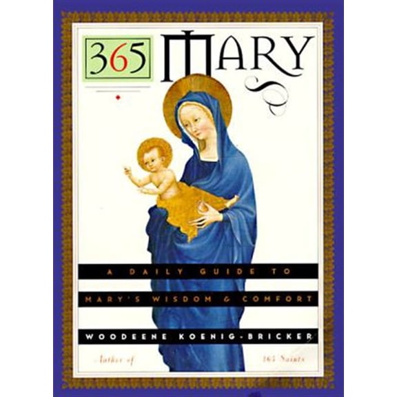 Pre-Owned 365 Mary: A Daily Guide to Mary's Wisdom and Comfort (Paperback) 0060647442 9780060647445