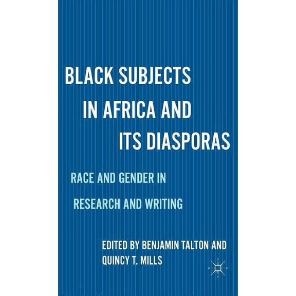 Black Subjects in Africa and Its Diasporas: Race and Gender in Research and Writing, (Hardcover)