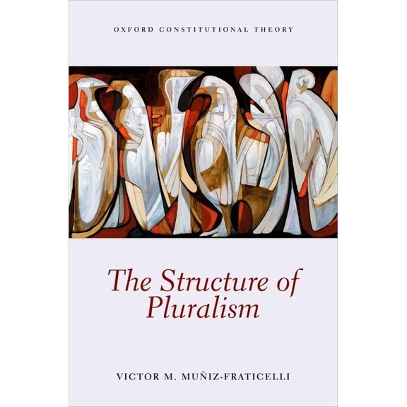 Oxford Constitutional Theory The Structure of Pluralism, (Hardcover)