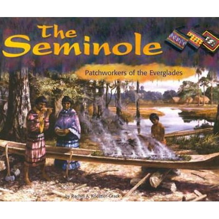 The Seminole: Patchworkers of the Everglades (America's First Peoples), Used [Library Binding]