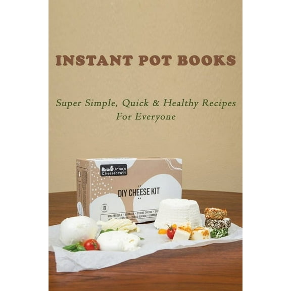 Instant Pot Books : Super Simple, Quick & Healthy Recipes For Everyone: Instant Pot Recipes Chicken (Paperback)