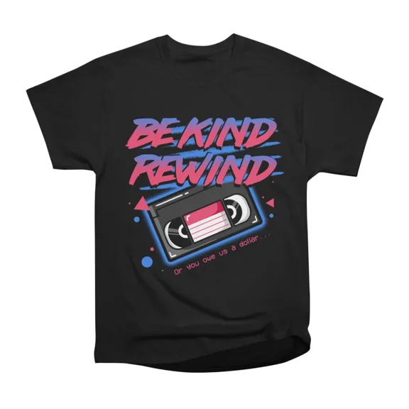 Be Kind Rewind T-Shirt Tee Gift For Him Merch For Her Apparel For Friend