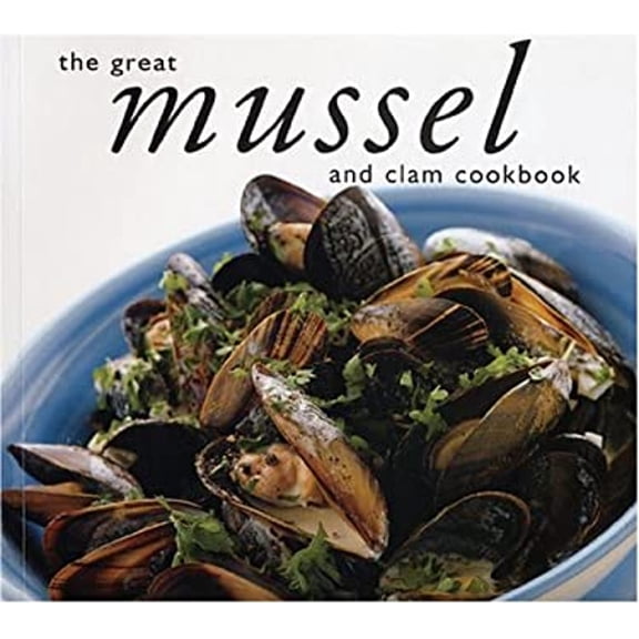 Pre-Owned The Great Mussel and Clam Cookbook (Paperback) 1552855376 9781552855379