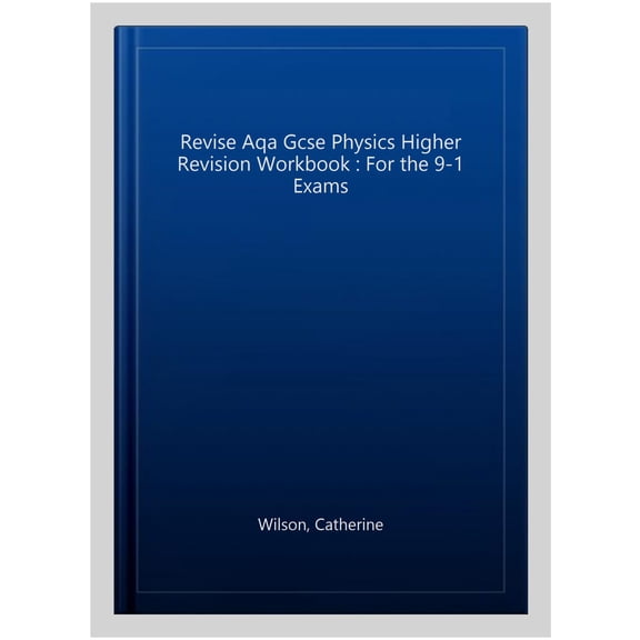 Pearson REVISE AQA GCSE (9-1) Physics Higher Revision Workbook: F Catherine Wilson (Paperback)