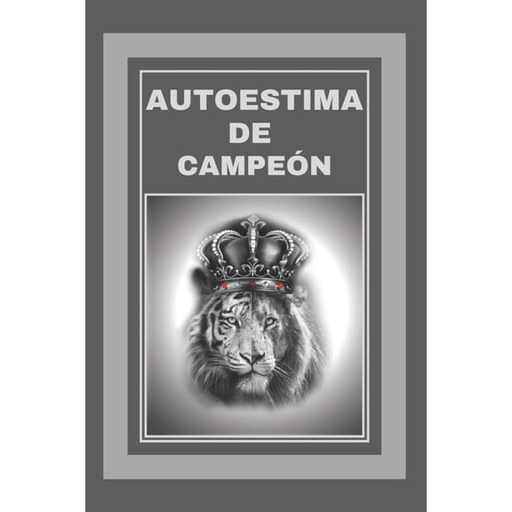 Motiva Tu Autoestima: Autoestima de Campeón: El gran libro de AUTOESTIMA para lograr el EXITO y convertirte en un CAMPEÓN! (Paperback)