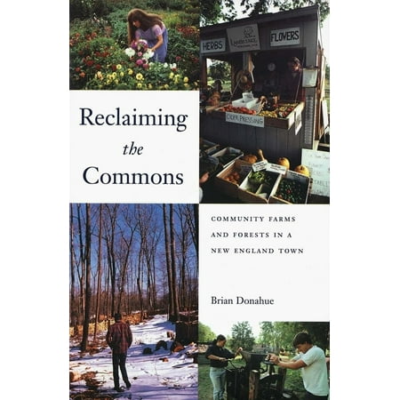 Pre-Owned Reclaiming the Commons: Community Farms and Forests in a New England Town (Paperback) 0300089120 9780300089127