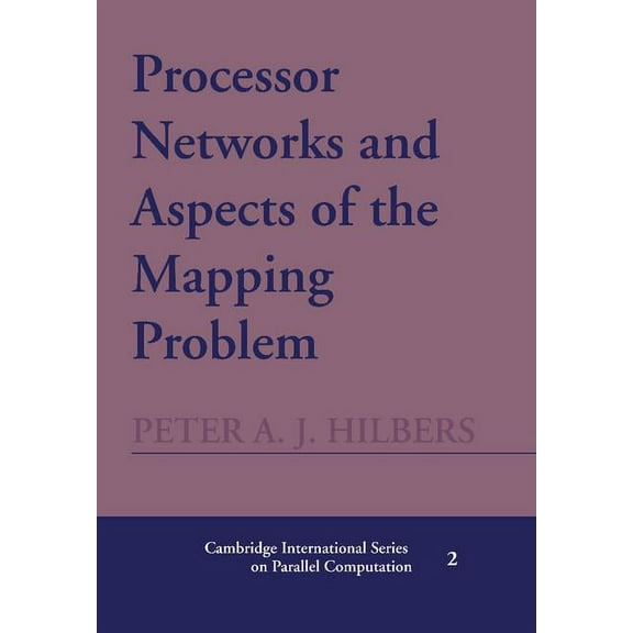 Cambridge International Parallel Computa Processor Networks and Aspects of the Mapping Problem, Book 2, (Hardcover)