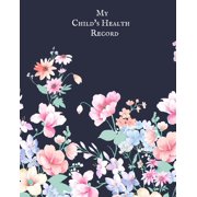 My child's Health Record: Child's Medical History To do Book, Baby 's Health keepsake Register & Information Record Log,, (Paperback)