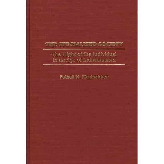 Bibliographies and Indexes in Library The Specialized Society: The Plight of the Individual in an Age of Individualism, (Hardcover)