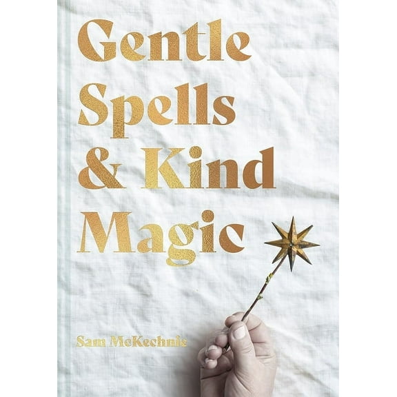 Gentle Spells & Kind Magic, (Hardcover)