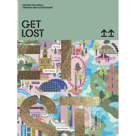 Get Lost: Explore the World Through Map Illustrations, (Hardcover)