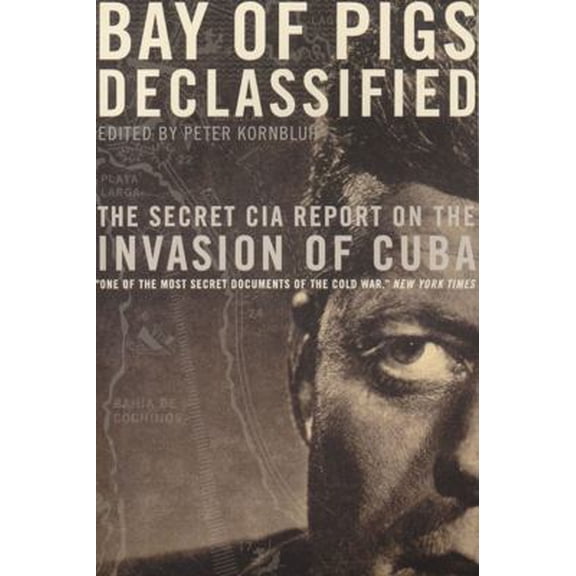 Pre-Owned National Security Archive Documents: Bay of Pigs Declassified: The Secret CIA Report on the Invasion of Cuba (Paperback)