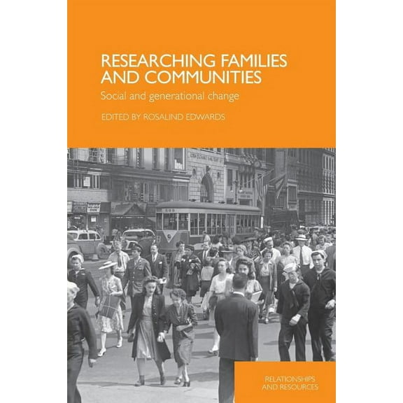 Relationships and Resources Researching Families and Communities: Social and Generational Change, (Paperback)