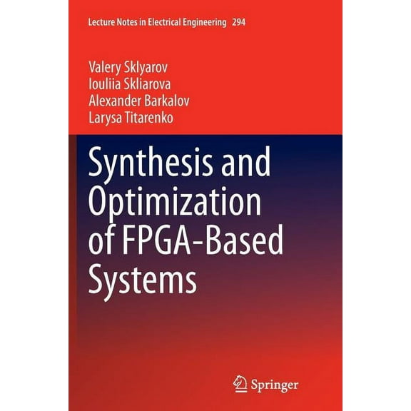Lecture Notes in Electrical Engineering Synthesis and Optimization of Fpga-Based Systems, Book 294, (Paperback)