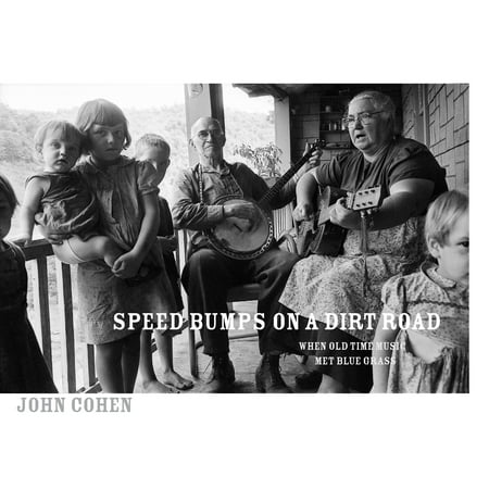 Speed Bumps on a Dirt Road : When Old Time Music Met Bluegrass