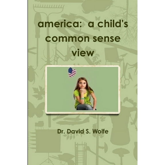 America: A Child's Common Sense View, (Paperback)