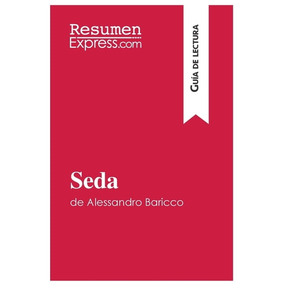 Seda de Alessandro Baricco (GuÃ­a de lectura): Resumen y anÃ¡lisis completo, (Paperback)