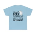 thumbnail image 2 of Familyloveshop LLC I Make Beer Disappear T shirt, Whats Your Superpower, Beer Lover Shirt, Drinking Tee, Funny Men's T-Shirt, Gift For Him, 2 of 9