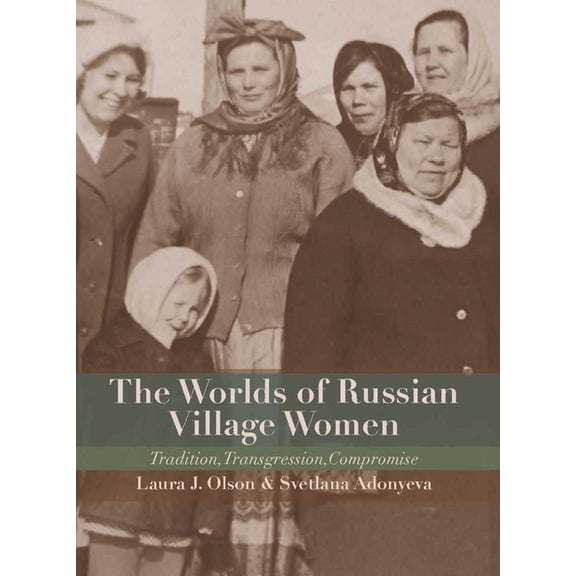 The Worlds of Russian Village Women: Tradition, Transgression, Compromise, (Paperback)