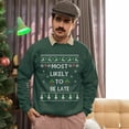 thumbnail image 5 of Funny Christmas Sweatshirt, Most Likely To Be Late Xmas Sweater, Holiday Party Sweatshirt for Men & Women, 5 of 5