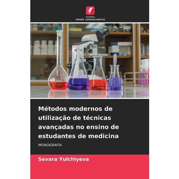 Métodos modernos de utilização de técnicas avançadas no ensino de estudantes de medicina, (Paperback)