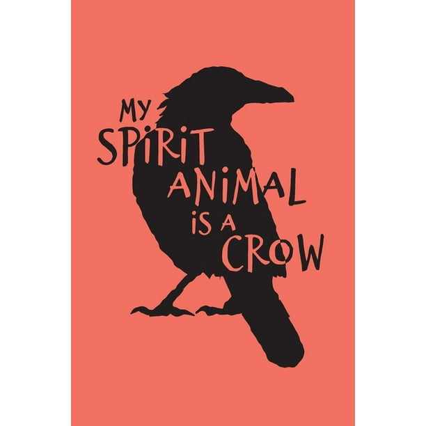 Crow Notebook. My Spirit Animal Is A Crow. (Paperback) 