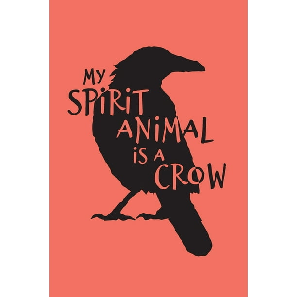 Crow Notebook. My Spirit Animal Is A Crow. (Paperback) Crow Notebook. My Spirit Animal Is A Crow. (Paperback)