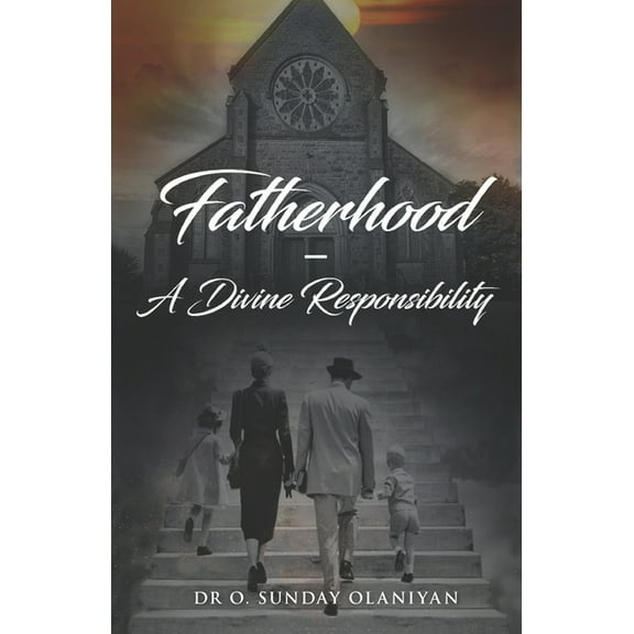Fatherhood: a divine responsibility (Paperback)