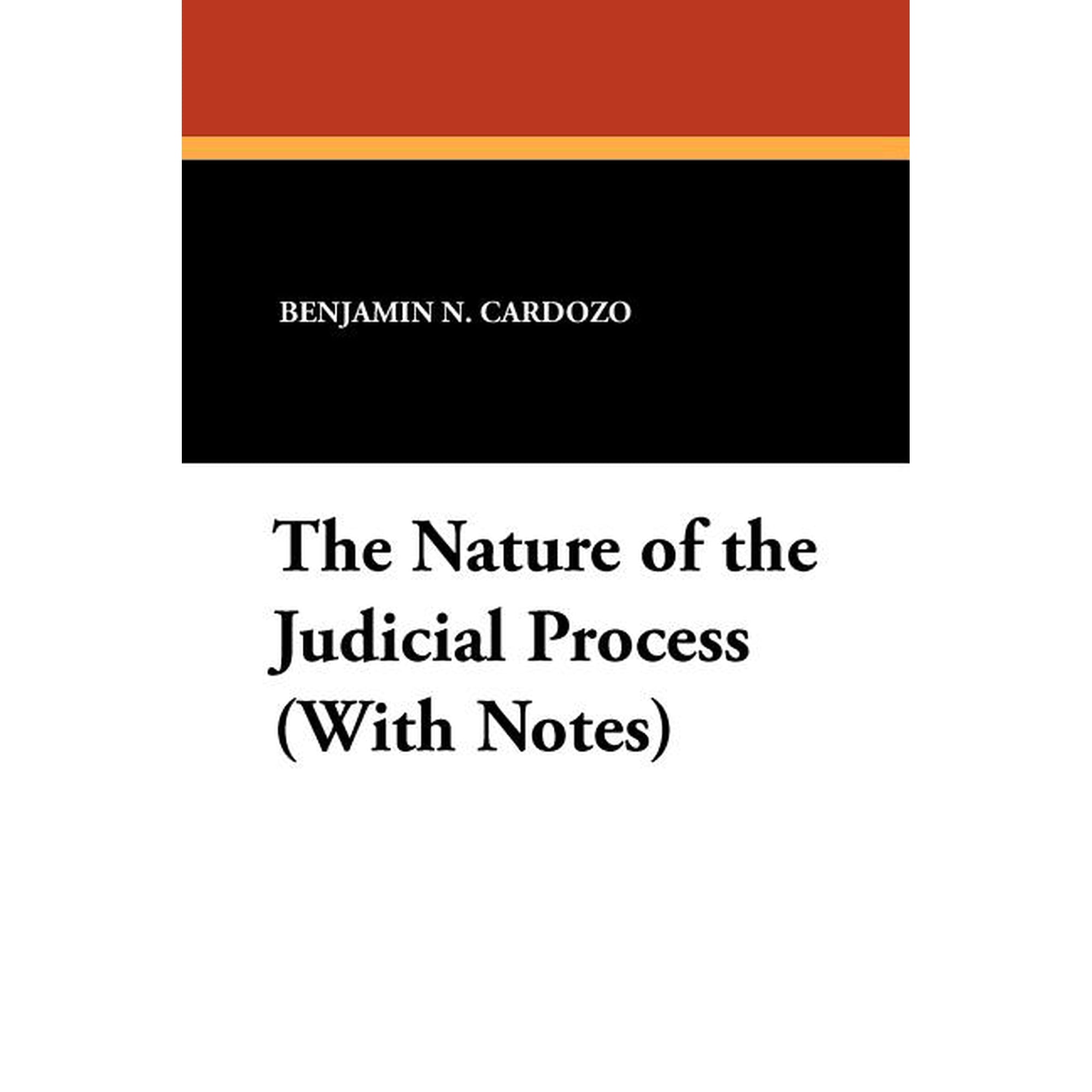 The Nature of the Judicial Process (With Notes)
