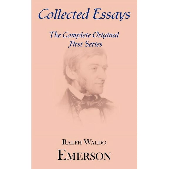 Collected Essays: Complete Original First Series, (Hardcover)