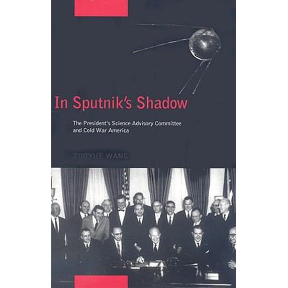Pre-Owned In Sputnik's Shadow: The President's Science Advisory Committee and Cold War America (Hardcover) 0813543312 9780813543314