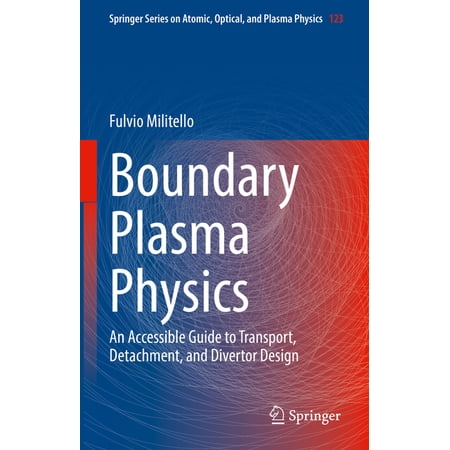Springer Atomic Optical and Plasma Phy Boundary Plasma Physics: An Accessible Guide to Transport Detachment and Divertor Design Book 123 (Hardcover)