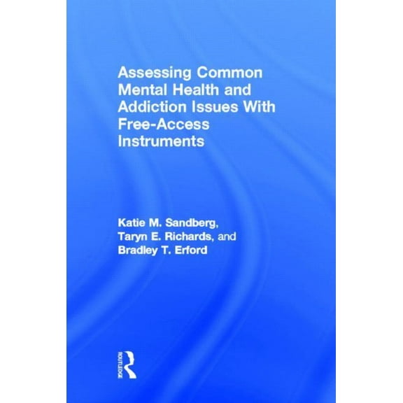 Assessing Common Mental Health and Addiction Issues With Free-Access Instruments, (Hardcover)