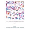 thumbnail image 1 of Pre-Owned Children Crossing Borders : Latin American Migrant Childhoods (Hardcover), 1 of 1