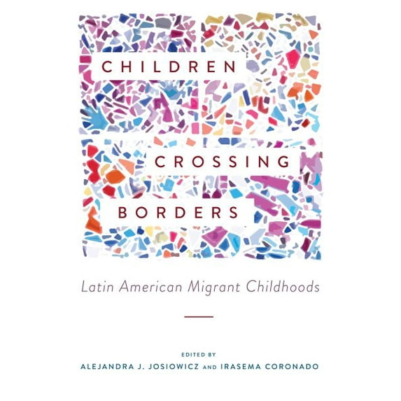 Pre-Owned Children Crossing Borders : Latin American Migrant Childhoods (Hardcover)