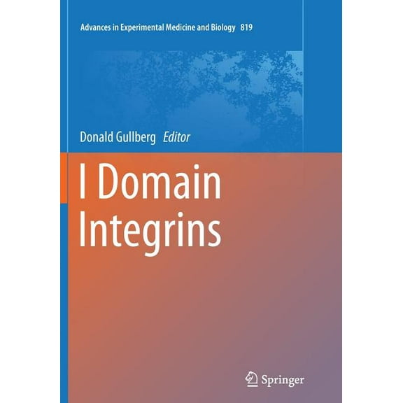 Advances in Experimental Medicine and Bi I Domain Integrins, Book 819, (Paperback)