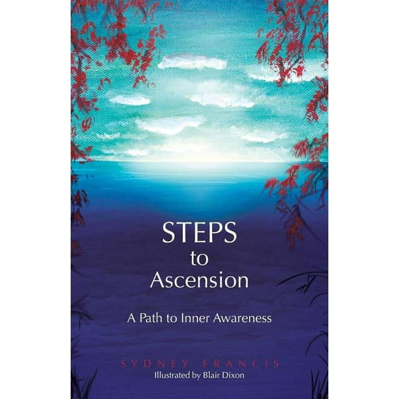 Steps to Ascension: A Path to Inner Awareness, (Paperback)